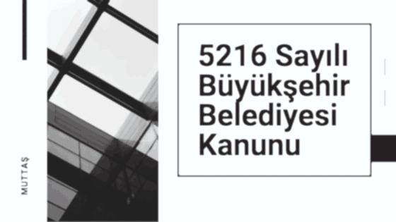 5216 Sayılı Büyükşehir Belediyesi Kanunu