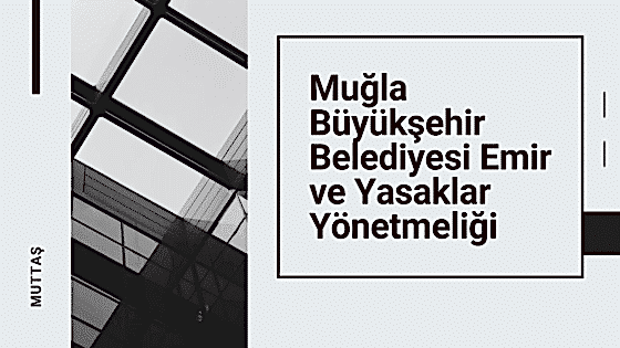 Muğla Büyükşehir Belediyesi Emir ve Yasaklar Yönetmeliği