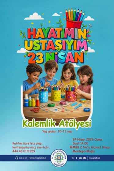 Hayatımın Ustasıyım 23 Nisan Kalemlik Atölyesi Etkinliğine Davetlisiniz